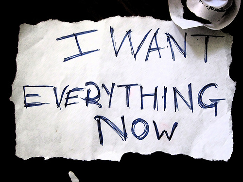 instant-gratification-i-want-it-now