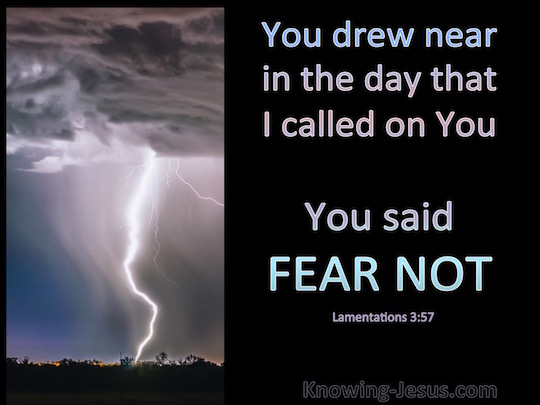 Lamentations-3-57-You-Drew-Near-When-I-Called-And-Said-Fear-Not-black-copy